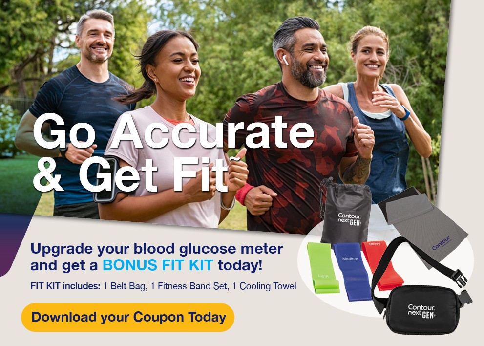 Go Accurate and Get Fit. Upgrade your blood glucose meter and get a bonus fit kit today including 1 belt bag, 1 fitness band set and 1 cooling towel. Download your coupon today.